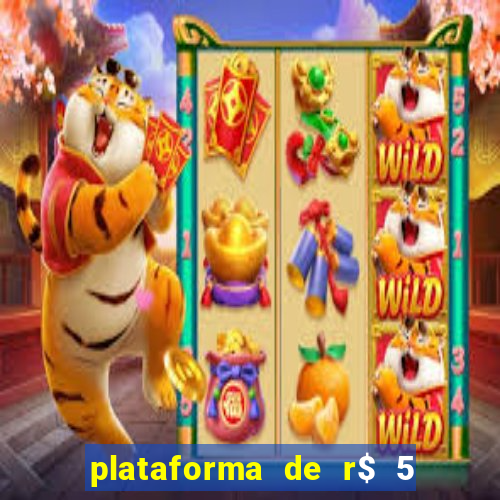 plataforma de r$ 5 jogo do tigrinho